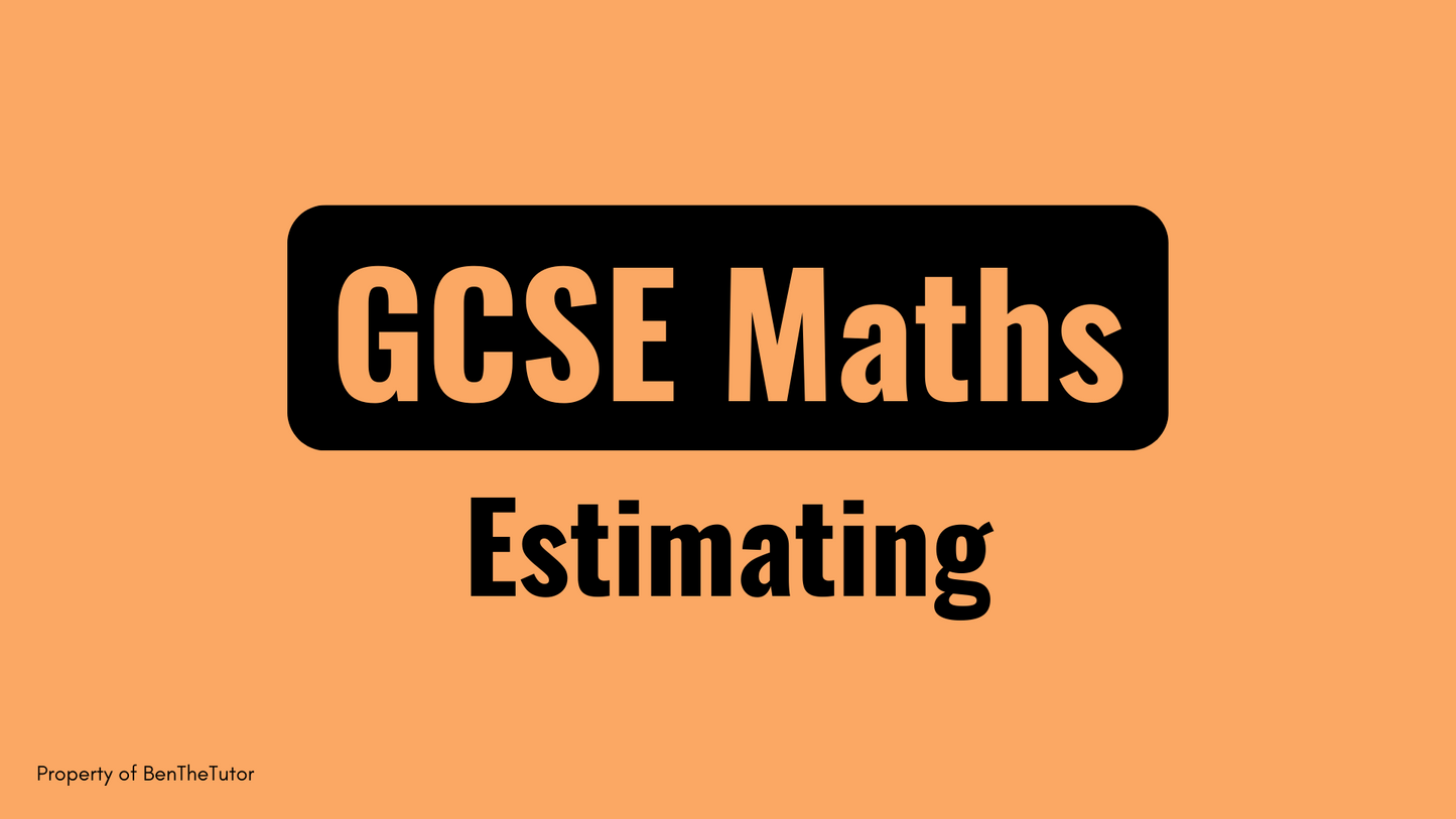 GCSE Maths: Estimating (Full Course)